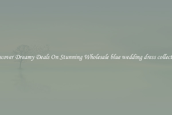 Discover Dreamy Deals On Stunning Wholesale blue wedding dress collection