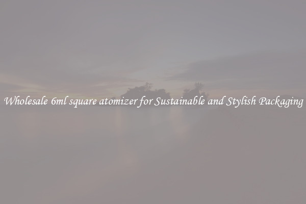 Wholesale 6ml square atomizer for Sustainable and Stylish Packaging