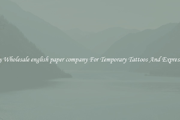 Buy Wholesale english paper company For Temporary Tattoos And Expression