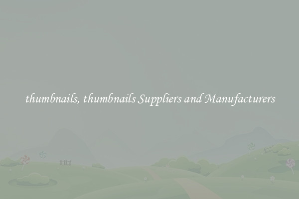 thumbnails, thumbnails Suppliers and Manufacturers