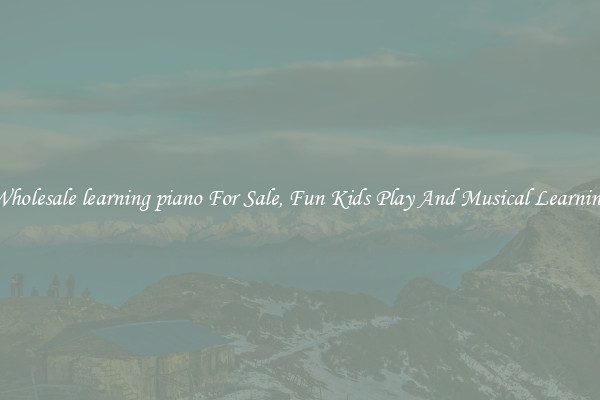 Wholesale learning piano For Sale, Fun Kids Play And Musical Learning