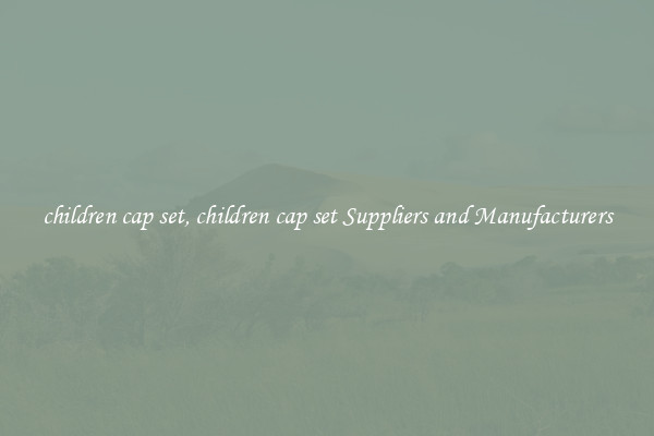 children cap set, children cap set Suppliers and Manufacturers