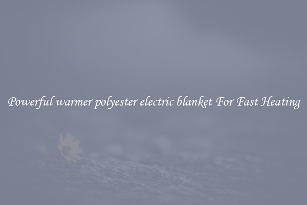 Powerful warmer polyester electric blanket For Fast Heating