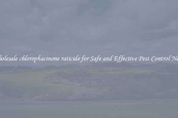 Wholesale chlorophacinone raticide for Safe and Effective Pest Control Needs