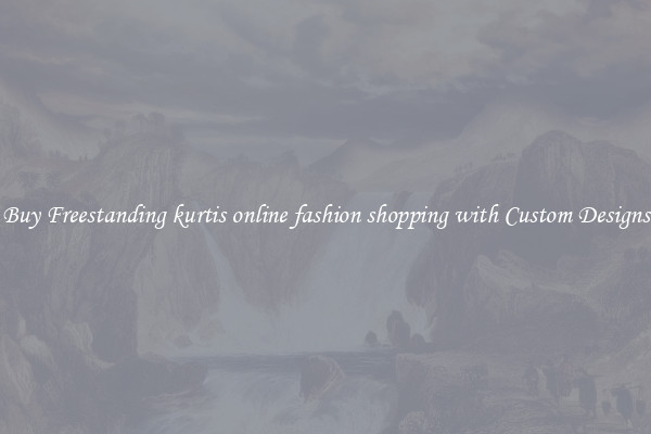 Buy Freestanding kurtis online fashion shopping with Custom Designs