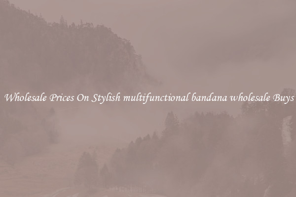 Wholesale Prices On Stylish multifunctional bandana wholesale Buys