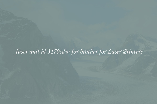 fuser unit hl 3170cdw for brother for Laser Printers