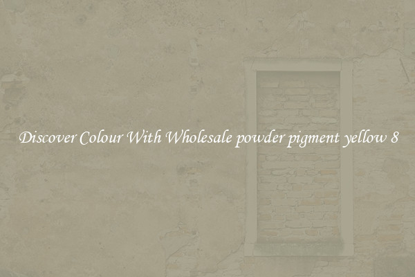 Discover Colour With Wholesale powder pigment yellow 8