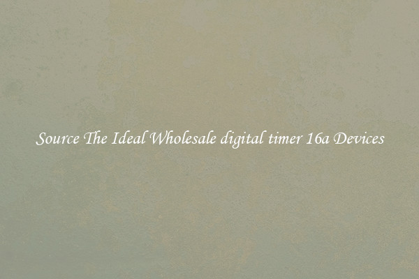 Source The Ideal Wholesale digital timer 16a Devices