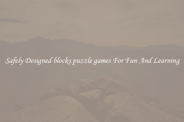 Safely Designed blocks puzzle games For Fun And Learning