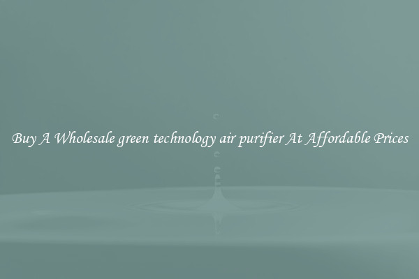 Buy A Wholesale green technology air purifier At Affordable Prices