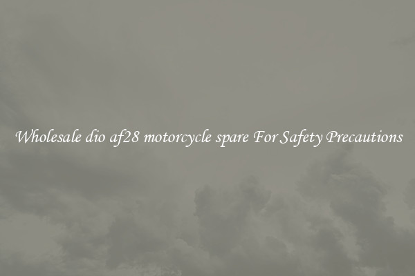 Wholesale dio af28 motorcycle spare For Safety Precautions