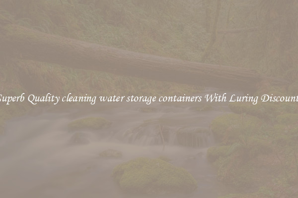 Superb Quality cleaning water storage containers With Luring Discounts