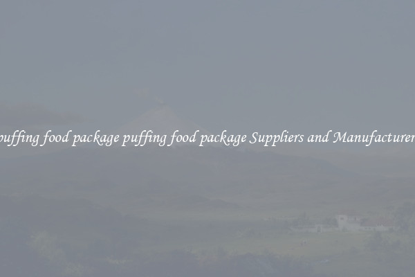 puffing food package puffing food package Suppliers and Manufacturers