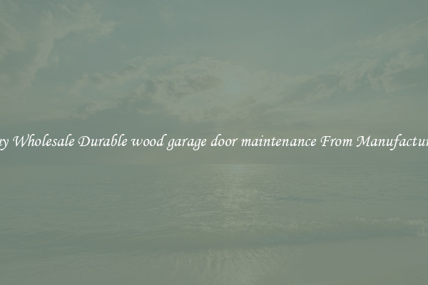Buy Wholesale Durable wood garage door maintenance From Manufacturers