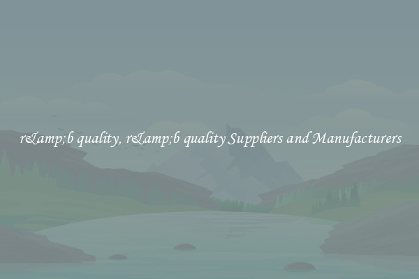 r&amp;b quality, r&amp;b quality Suppliers and Manufacturers