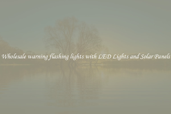 Wholesale warning flashing lights with LED Lights and Solar Panels