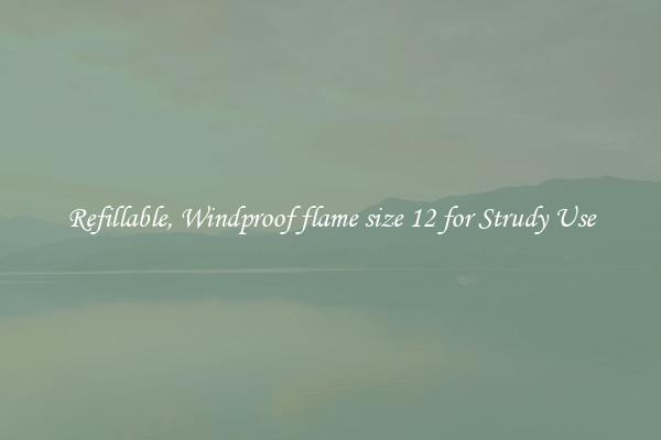 Refillable, Windproof flame size 12 for Strudy Use