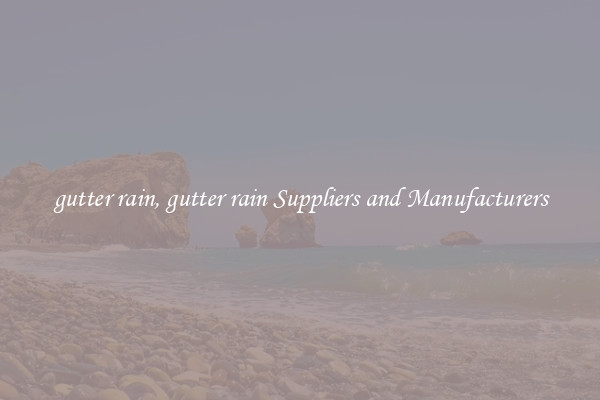 gutter rain, gutter rain Suppliers and Manufacturers