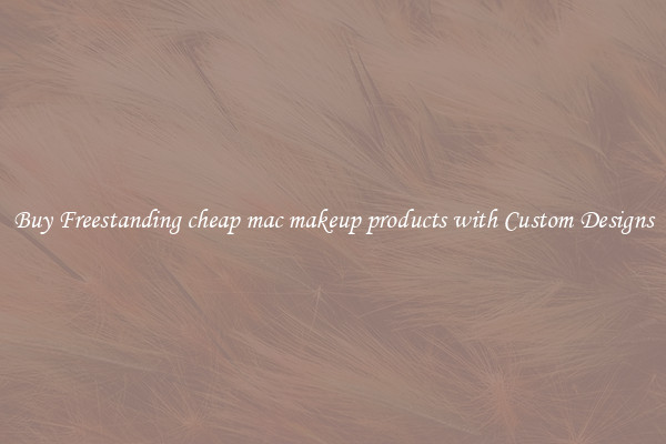 Buy Freestanding cheap mac makeup products with Custom Designs