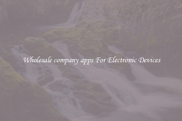 Wholesale company apps For Electronic Devices