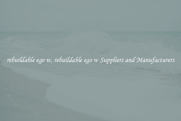 rebuildable ego w, rebuildable ego w Suppliers and Manufacturers
