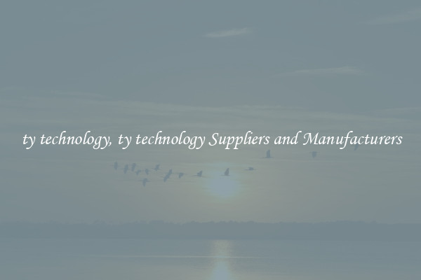 ty technology, ty technology Suppliers and Manufacturers