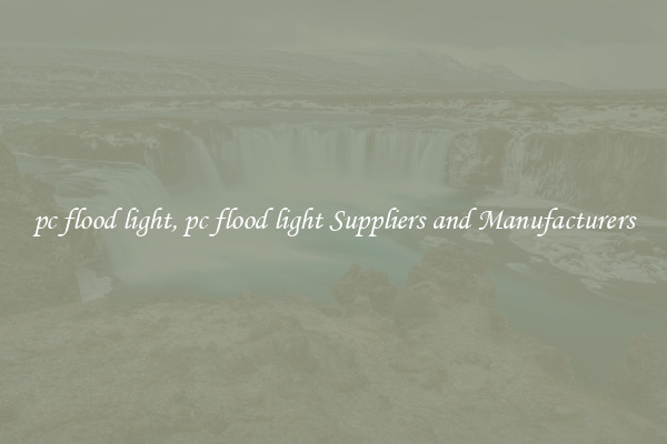 pc flood light, pc flood light Suppliers and Manufacturers
