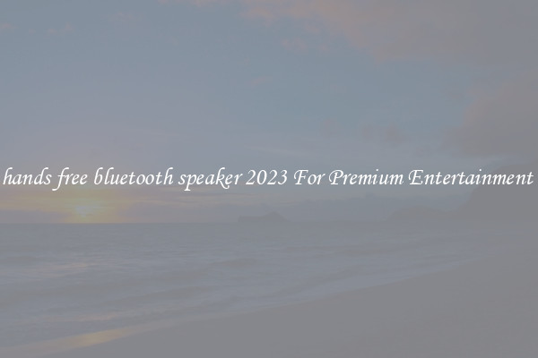 hands free bluetooth speaker 2023 For Premium Entertainment 