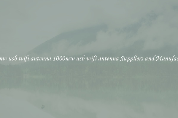 1000mw usb wifi antenna 1000mw usb wifi antenna Suppliers and Manufacturers