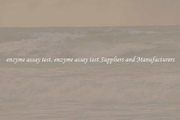 enzyme assay test, enzyme assay test Suppliers and Manufacturers