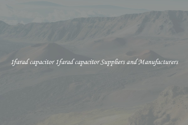 1farad capacitor 1farad capacitor Suppliers and Manufacturers