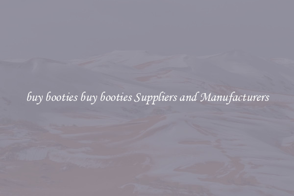 buy booties buy booties Suppliers and Manufacturers