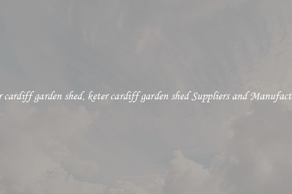 keter cardiff garden shed, keter cardiff garden shed Suppliers and Manufacturers