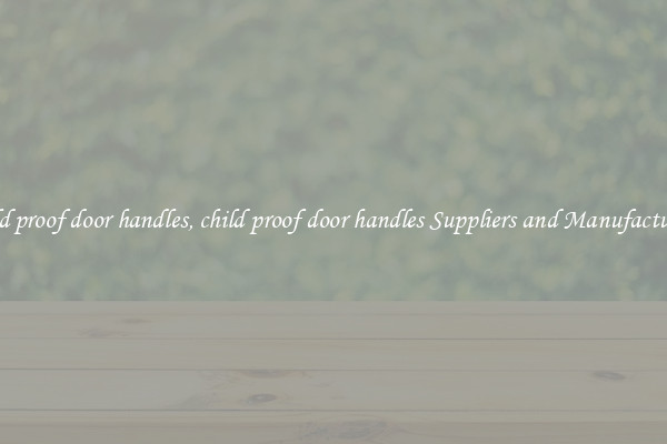 child proof door handles, child proof door handles Suppliers and Manufacturers