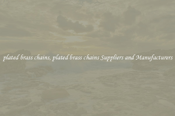 plated brass chains, plated brass chains Suppliers and Manufacturers