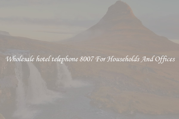 Wholesale hotel telephone 8007 For Households And Offices