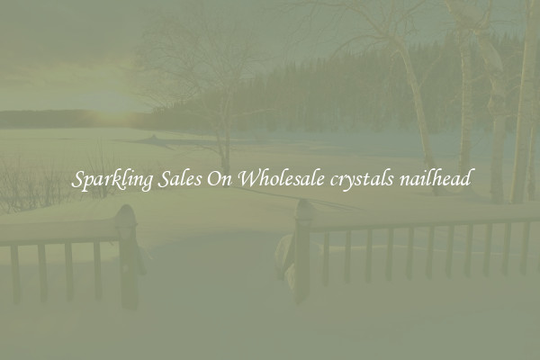 Sparkling Sales On Wholesale crystals nailhead