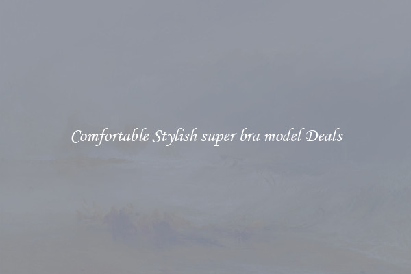 Comfortable Stylish super bra model Deals