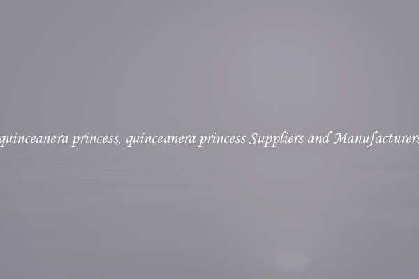 quinceanera princess, quinceanera princess Suppliers and Manufacturers