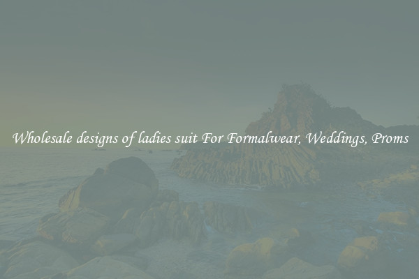 Wholesale designs of ladies suit For Formalwear, Weddings, Proms