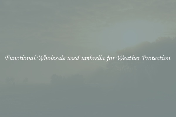Functional Wholesale used umbrella for Weather Protection 