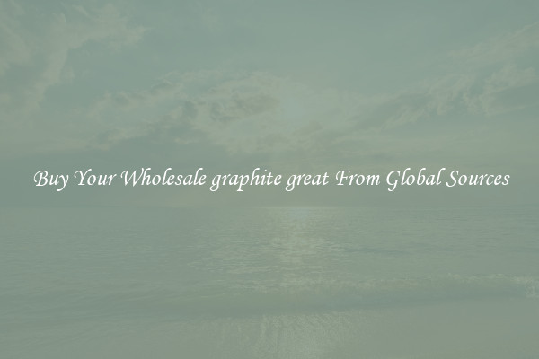 Buy Your Wholesale graphite great From Global Sources