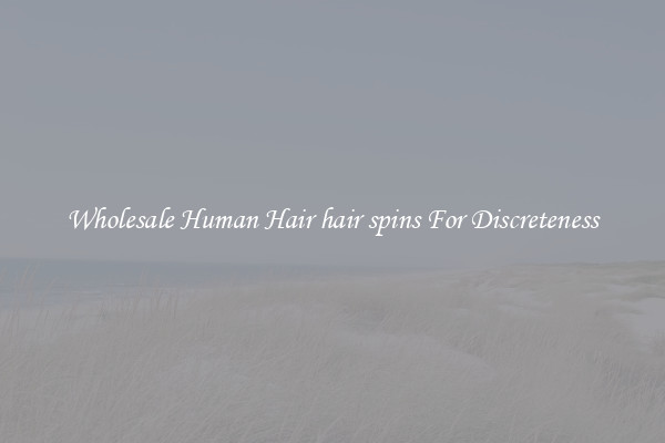 Wholesale Human Hair hair spins For Discreteness
