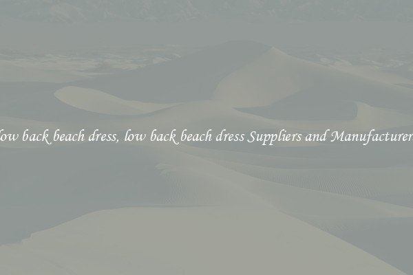 low back beach dress, low back beach dress Suppliers and Manufacturers