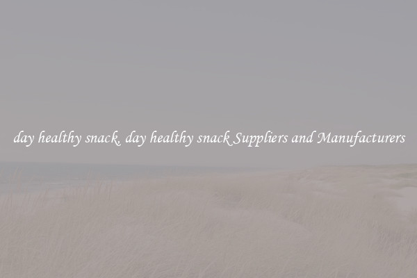 day healthy snack, day healthy snack Suppliers and Manufacturers