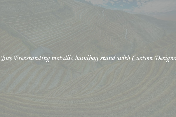 Buy Freestanding metallic handbag stand with Custom Designs