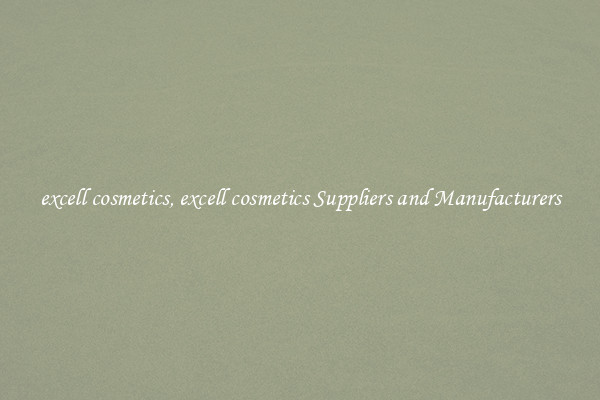 excell cosmetics, excell cosmetics Suppliers and Manufacturers