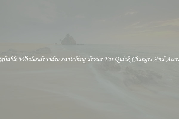 Reliable Wholesale video switching device For Quick Changes And Access